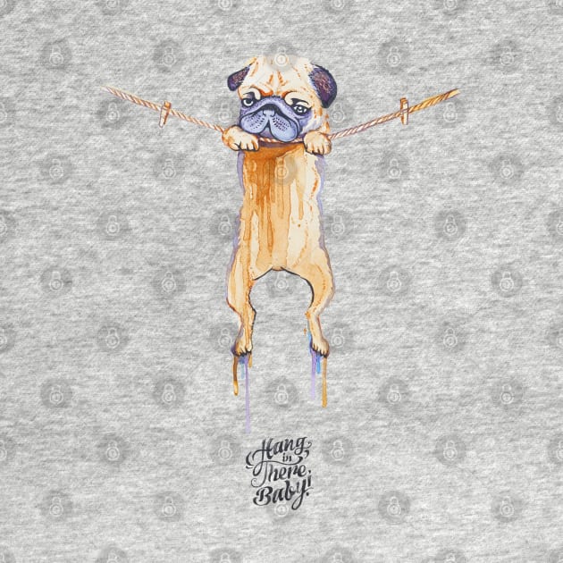 Hang in There Baby Pug Watercolor by huebucket